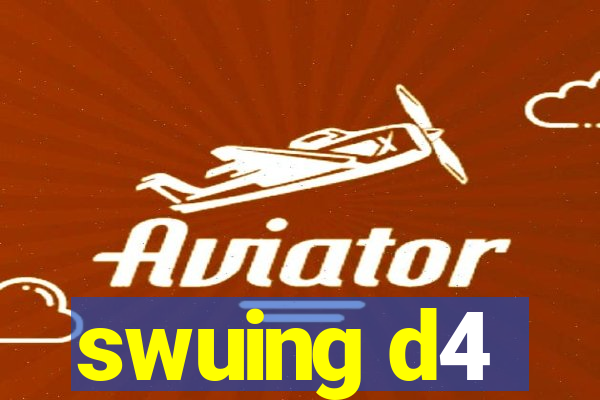 swuing d4